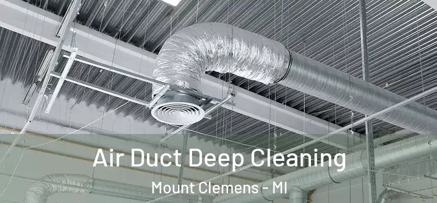 Air Duct Deep Cleaning Mount Clemens - MI