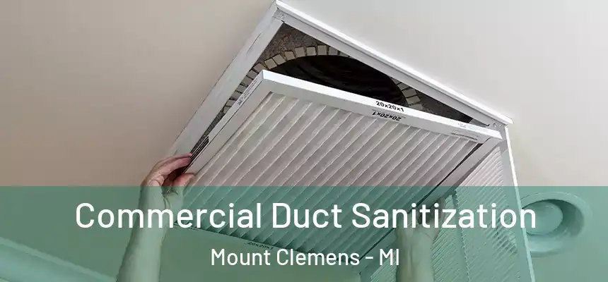 Commercial Duct Sanitization Mount Clemens - MI