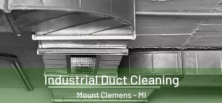  Industrial Duct Cleaning Mount Clemens - MI
