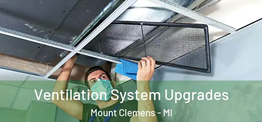 Ventilation System Upgrades Mount Clemens - MI